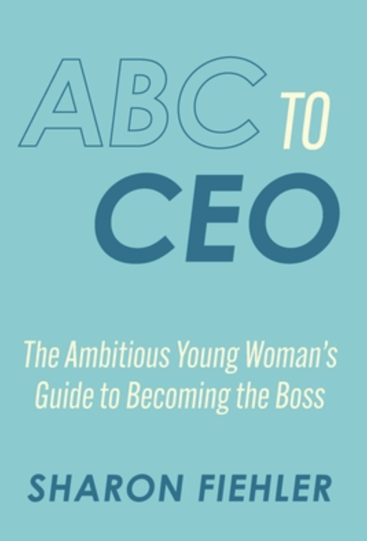 ABC to CEO by Sharon Fiehler